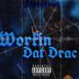 Workin Dat Drac (Explicit)