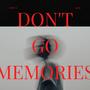 Don't Go Memories