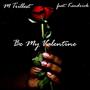 Be My Valentine (feat. Kendrivk) [Explicit]
