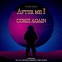 After Me, I Come Again (Explicit)