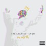 The Greatest Show on Earth (Explicit)