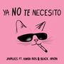 Ya No Te Necesito (feat. Ainhoa Rios & Black Arion)