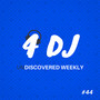 4 DJ: UnDiscovered Weekly #44