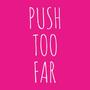 Push Too Far (Explicit)