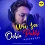 Ure Ja Ochin Pakhi (Reprised Version)