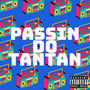 PASSIN DO TAN TAN (Explicit)