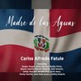 Madre de las Aguas (feat. Eddy Herrera, Jandy Ventura, Miriam Cruz, Bonny Cepeda, Sergio Vargas, Pochy Familia, José Peña Suazo, Los Hermanos Rosario, Silvio Mora, Ramón Orlando Valoy, Rafely Rosario & Rubby Pérez)