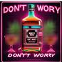 Dont Worry (Explicit)