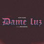 Dame Luz (Explicit)