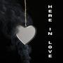 Here in Love