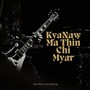 Kya Naw Ma Thi Chin Myar