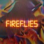 Fireflies (Explicit)