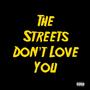 THE STREETS DON'T LOVE YOU (Explicit)