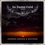 So Damn Cold (Explicit)