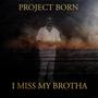 I Miss My Brotha (feat. Ant G) [Explicit]