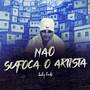 NÃO SUFOCA O ARTISTA (Explicit)