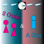 2 Girls & A Guy