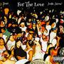 For The Love (feat. tonii & Joelle-Jaimee') [Explicit]