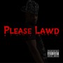 Please Lawd (Explicit)