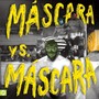 Máscara vs. Máscara