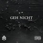 GEH NICHT (Explicit)