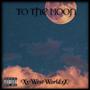 To The Moon (Explicit)