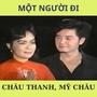 TÂN CỔ MỘT NGƯỜI ĐI (feat. Châu Thanh & Mỹ Châu)