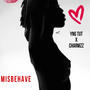 MISBEHAVE (feat. CHARMZZ) [Explicit]