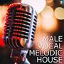 Male Vocal Melodic House