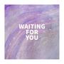 Waiting For You