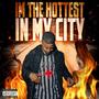 IM THE HOTTEST IN THE CITY (Explicit)