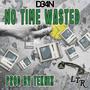 No Time Wasted (Prod by Teknix) [Explicit]