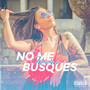 No Me Busques (Explicit)