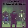 YKITalk (feat. Wop & YKI Devo) [Explicit]