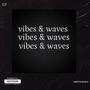 VIBES & WAVES