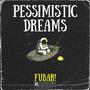 Pessimistic Dreams (Explicit)