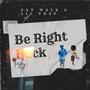 Be Right Back (Explicit)