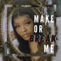 MAKE OR BREAK ME (Explicit)