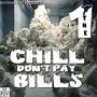 Chill Don't Pay Bills (Explicit)