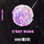 C'est Rude (Explicit)