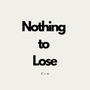 Nothing to Lose (Explicit)