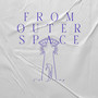 From Outer Space (Explicit)