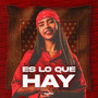 Es Lo Que Hay