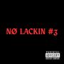 NØ LACKIN #3 (Explicit)