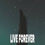 Live Forever