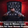 TROPA DO MACACO LOUCO VAI TACAR NESSAS PIRANHAS (Explicit)