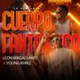 Cuerpo Fantastico (feat. Leon Magallanes & Young Khriz)