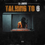 Talking to 6 (Explicit)