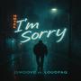 Im Sorry (feat. Loudpaq) [Explicit]