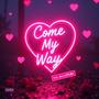 Come My Way (Remix) [Explicit]